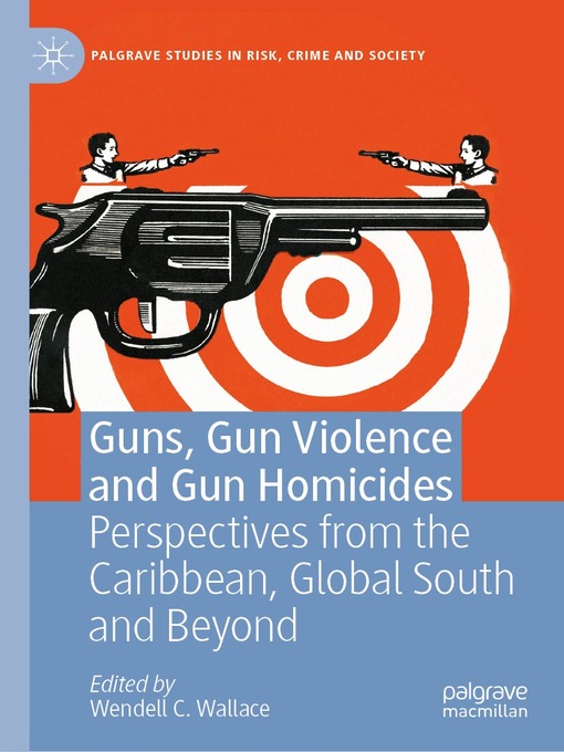 Cover image for Guns, Gun Violence and Gun Homicides